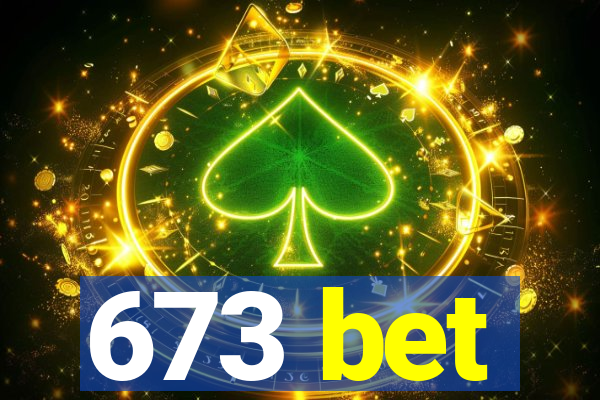 673 bet